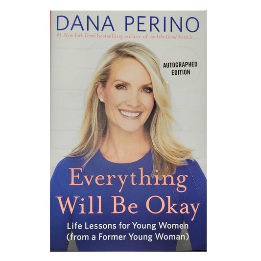 Everything Will Be Ok by Dana Perino - Signed